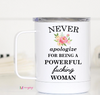 Never Apologize Mug *EXPLICIT*
