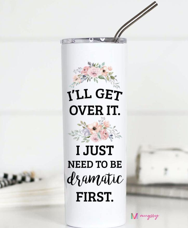 I'll Get Over It Travel Cup