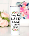 Sorry I'm Late Travel Cup