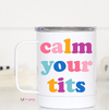 Calm Your Tits Travel Mug