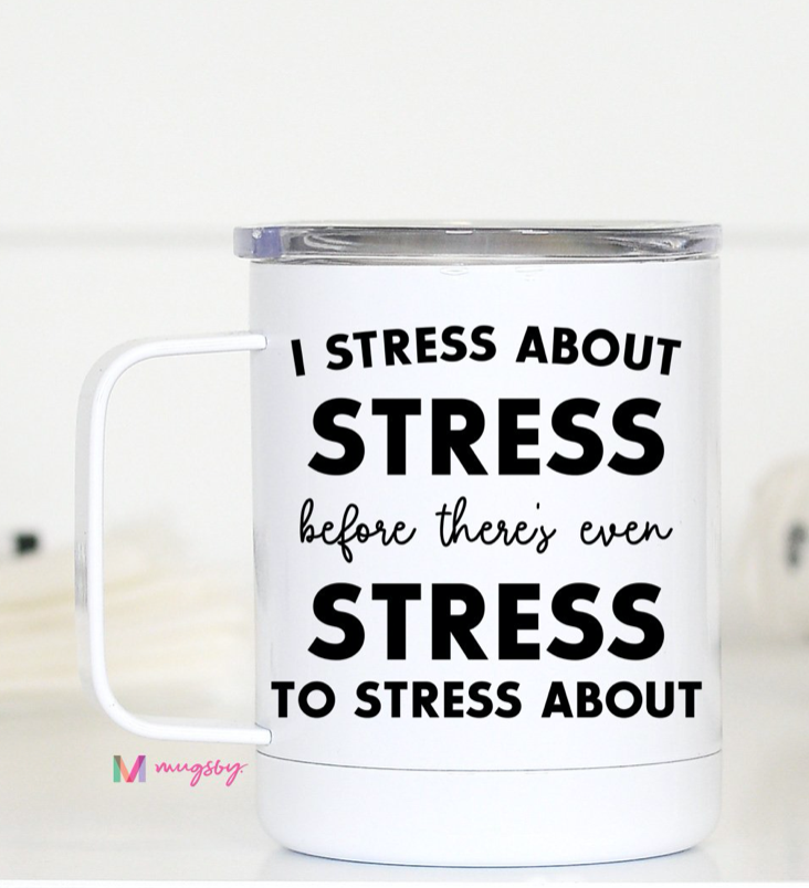 I Stress About Stress