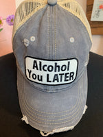 Alcohol You Later Baseball Cap